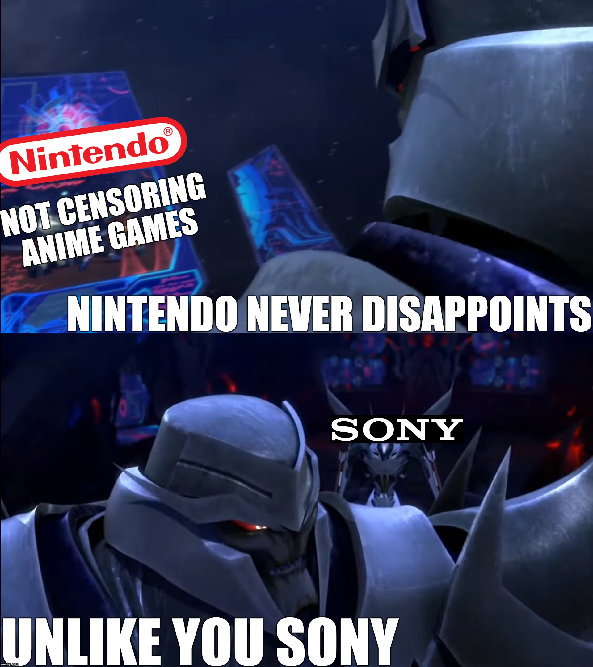 sony disappoints me | NOT CENSORING
ANIME GAMES; NINTENDO NEVER DISAPPOINTS; UNLIKE YOU SONY | image tagged in censorship,nintendo,sony,transformers prime | made w/ Imgflip meme maker