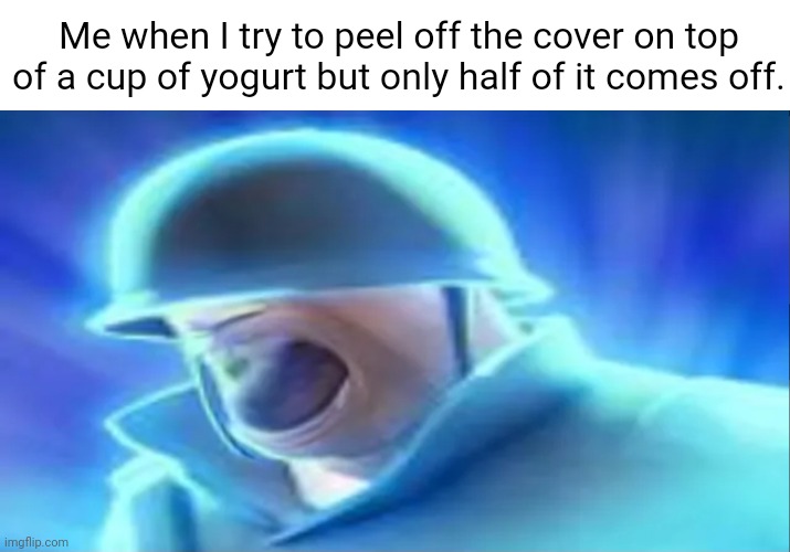 I have PTSD of it. | Me when I try to peel off the cover on top of a cup of yogurt but only half of it comes off. | image tagged in relatable,pain,funny,memes,why are you reading the tags,you have been eternally cursed for reading the tags | made w/ Imgflip meme maker