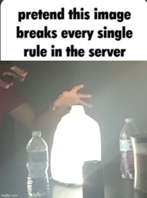 pretend this image breaks every rule in the server | image tagged in pretend this image breaks every rule in the server | made w/ Imgflip meme maker