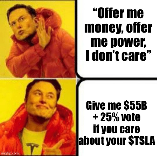 Elon doesn’t care about money and power | “Offer me money, offer me power, I don’t care”; Give me $55B + 25% vote if you care about your $TSLA | image tagged in drake elon,elon musk,stonks | made w/ Imgflip meme maker