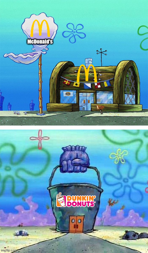 McDonald's vs Dunkin' | McDonald's | image tagged in memes,krusty krab vs chum bucket blank | made w/ Imgflip meme maker