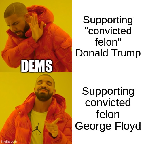 They like felons, but only their own. - Imgflip