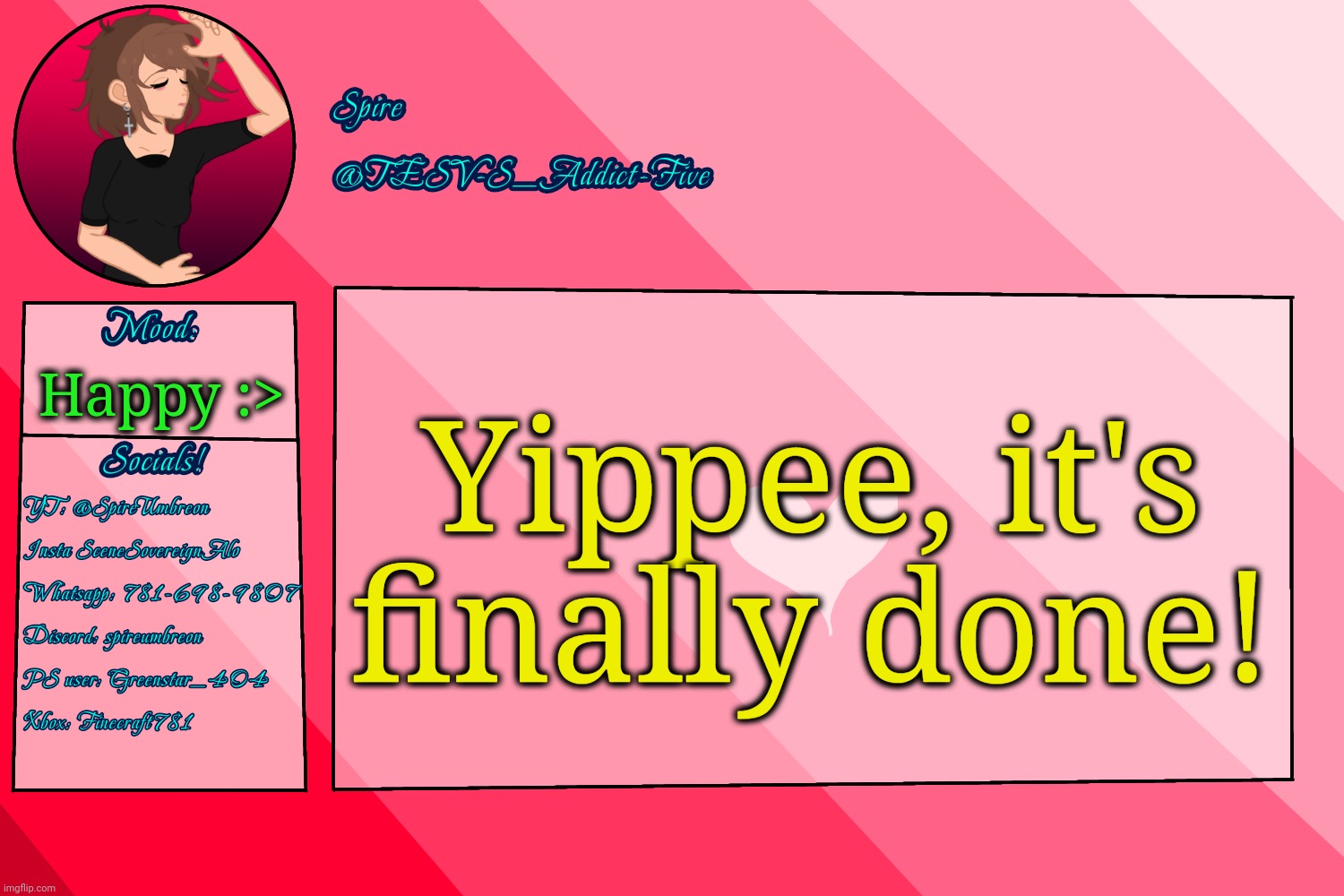 . | Yippee, it's finally done! Happy :> | image tagged in tesv-s_addict-five announcement template | made w/ Imgflip meme maker