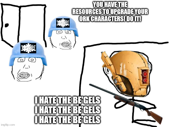 Dawn of War has given me an intense hatred of the Orks. | YOU HAVE THE RESOURCES TO UPGRADE YOUR ORK CHARACTERS! DO IT! I HATE THE BE'GELS I HATE THE BE'GELS I HATE THE BE'GELS | image tagged in i hate the antichrist | made w/ Imgflip meme maker