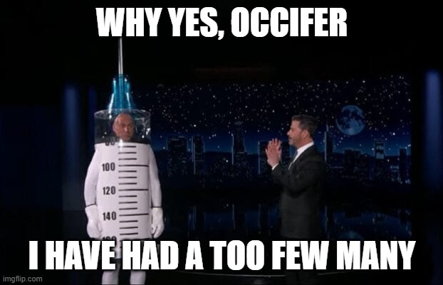 WHY YES, OCCIFER I HAVE HAD A TOO FEW MANY | made w/ Imgflip meme maker
