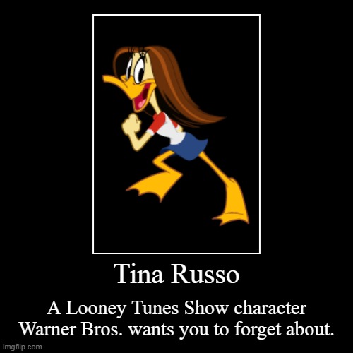 Tina Russo: the forgotten Looney tunes Character | Tina Russo | A Looney Tunes Show character Warner Bros. wants you to forget about. | image tagged in funny,demotivationals,looney tunes | made w/ Imgflip demotivational maker