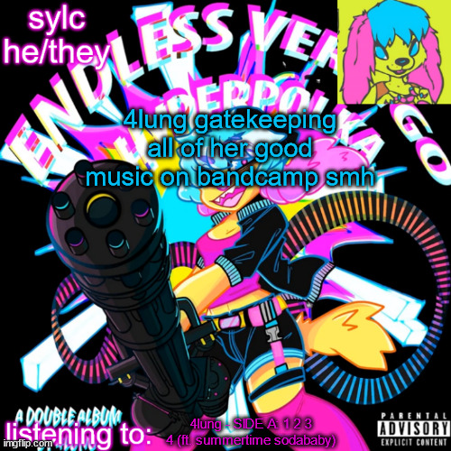 endless vertigo hyperpolka | 4lung gatekeeping all of her good music on bandcamp smh; 4lung - SIDE A: 1 2 3 4 (ft. summertime sodababy) | image tagged in endless vertigo hyperpolka | made w/ Imgflip meme maker