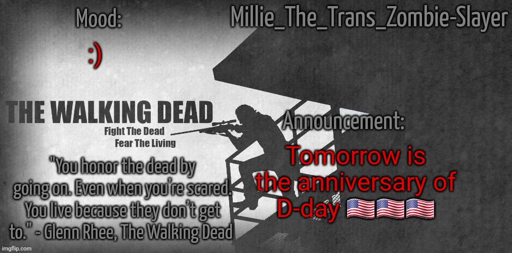 Millie_The_Trans_Zombie-Slayer's TWD announcement template | :); Tomorrow is the anniversary of D-day 🇺🇸🇺🇸🇺🇸 | image tagged in millie_the_trans_zombie-slayer's twd announcement template | made w/ Imgflip meme maker