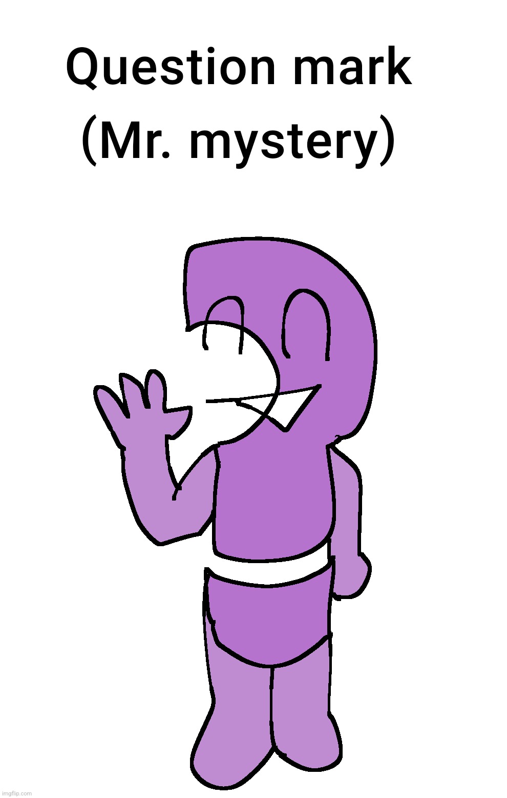 Mr. Mystery question mark (please ask for requests after I'm done with swede and ducc) | made w/ Imgflip meme maker