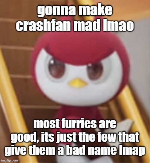 BOOK ❗️ | gonna make crashfan mad lmao; most furries are good, its just the few that give them a bad name lmap | image tagged in book | made w/ Imgflip meme maker
