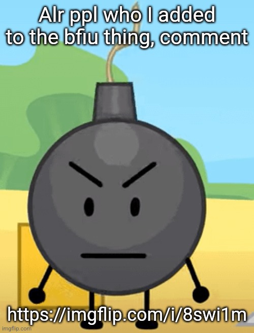 Why is bro angy like that | Alr ppl who I added to the bfiu thing, comment; https://imgflip.com/i/8swi1m | image tagged in why is bro angy like that | made w/ Imgflip meme maker