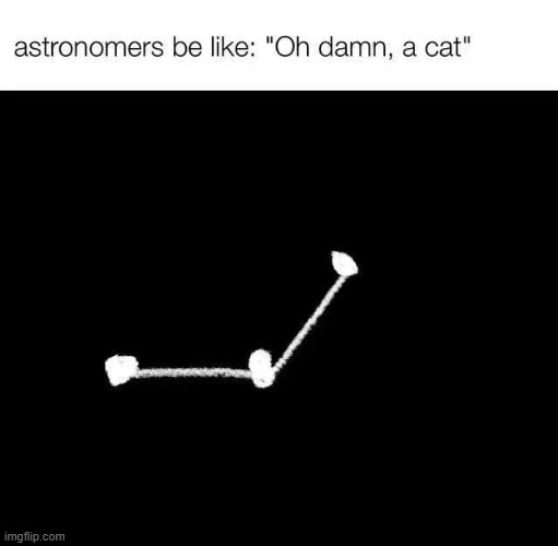 C-A-T | image tagged in memes,repost,space | made w/ Imgflip meme maker