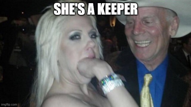 Keeper | SHE'S A KEEPER | image tagged in adult humor | made w/ Imgflip meme maker