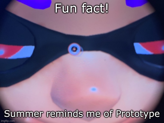 Oh yeah and Raft is an arsonist who is actually afraid of fire. | Fun fact! Summer reminds me of Prototype | image tagged in meep | made w/ Imgflip meme maker