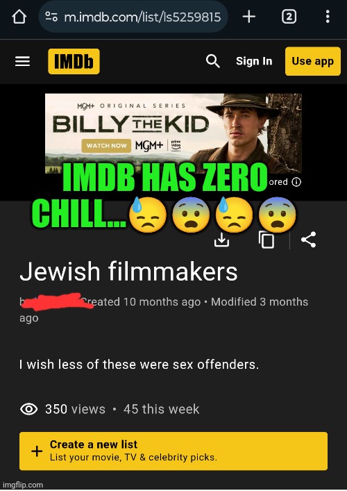 IMDB out here flaming Hollywood | IMDB HAS ZERO CHILL...😓😨😓😨 | image tagged in scumbag hollywood,sexual harassment | made w/ Imgflip meme maker