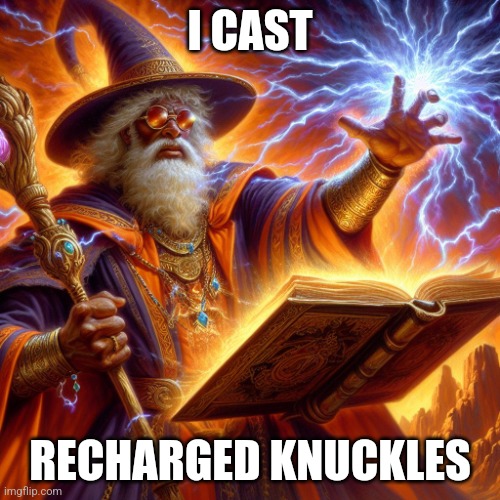 You can crack them again :) | I CAST; RECHARGED KNUCKLES | image tagged in wizard i cast | made w/ Imgflip meme maker