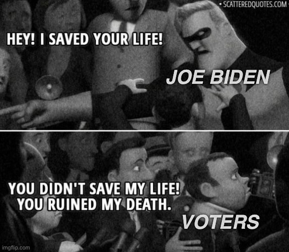 Ungrateful | JOE BIDEN; VOTERS | image tagged in memes,politics,joe biden,2024,anti trump,democrats | made w/ Imgflip meme maker