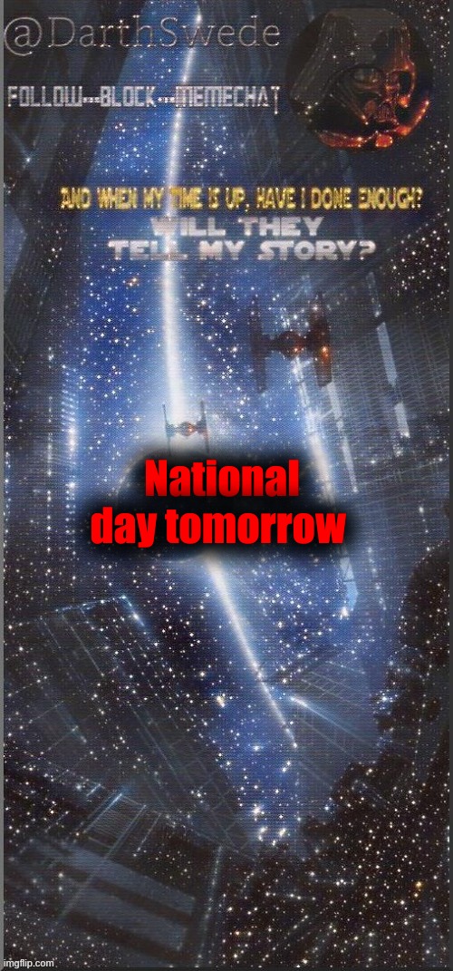 DarthSwede announcement template | National day tomorrow | image tagged in darthswede announcement template new | made w/ Imgflip meme maker