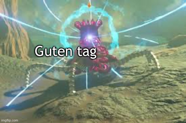 The guardian of fear casts its gaze your way | Guten Tag | image tagged in the guardian of fear casts its gaze your way | made w/ Imgflip meme maker