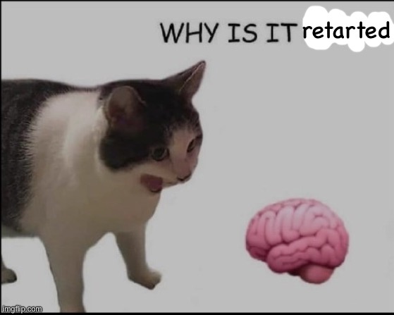 me moment | retarted | made w/ Imgflip meme maker
