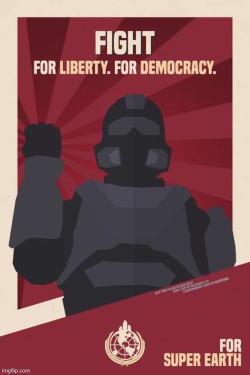 Fight for liberty | image tagged in memes,funny,gaming,helldivers 2,super earth | made w/ Imgflip meme maker