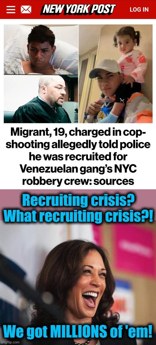 US military, eat your heart out! | Recruiting crisis?
What recruiting crisis?! We got MILLIONS of 'em! | image tagged in cackling kamala harris,memes,joe biden,recruiting crisis,democrats,crime | made w/ Imgflip meme maker