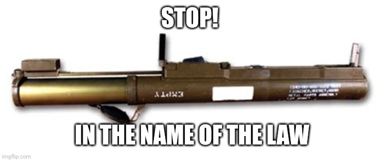 hahahaha such a unfunny joke | STOP! IN THE NAME OF THE LAW | made w/ Imgflip meme maker