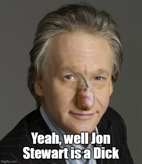 Yeah, well Jon Stewart is a Dick | made w/ Imgflip meme maker