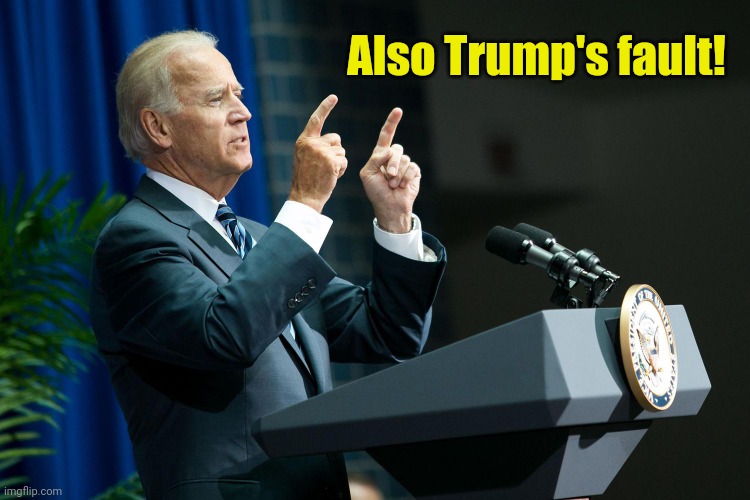 Biden shooting | Also Trump's fault! | image tagged in biden shooting | made w/ Imgflip meme maker