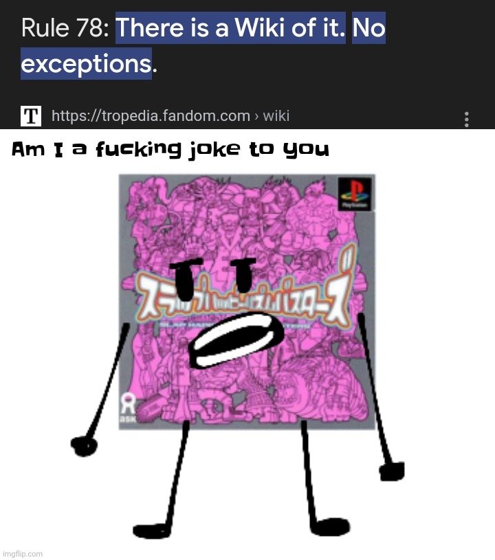 This game so obscure that (go ahead geeb or some curious ahh user, search it up | Am I a fu​cking joke to you | made w/ Imgflip meme maker