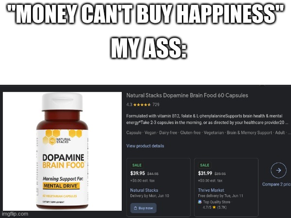 Shopping for Happiness | "MONEY CAN'T BUY HAPPINESS"; MY ASS: | image tagged in memes,happy | made w/ Imgflip meme maker