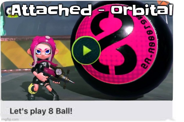 Orbital makes rlly good music | Attached - orbital | image tagged in let's play 8 ball | made w/ Imgflip meme maker