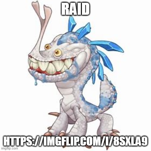 Incisaur | RAID; HTTPS://IMGFLIP.COM/I/8SXLA9 | image tagged in incisaur | made w/ Imgflip meme maker