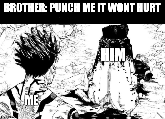 Chopped | BROTHER: PUNCH ME IT WONT HURT; HIM; ME | image tagged in little off the top | made w/ Imgflip meme maker