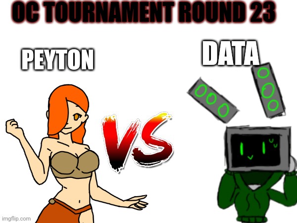 Oc tournament frame | OC TOURNAMENT ROUND 23; PEYTON; DATA | image tagged in oc tournament frame | made w/ Imgflip meme maker