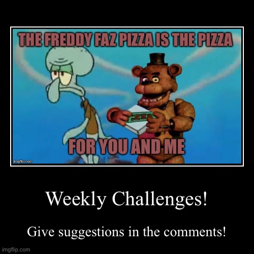 Are you having fun yet? | Weekly Challenges! | Give suggestions in the comments! | image tagged in funny,demotivationals | made w/ Imgflip demotivational maker