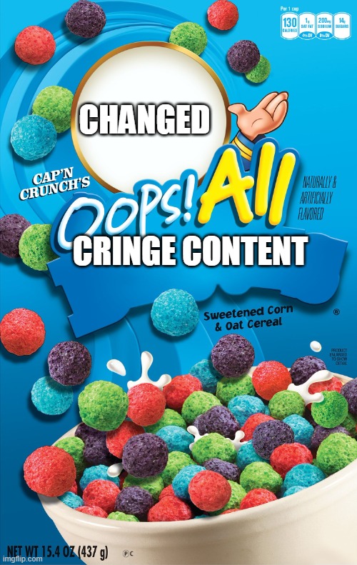 Oops! All Berries | CHANGED; CRINGE CONTENT | image tagged in oops all berries | made w/ Imgflip meme maker