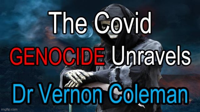 Dr. Vernon Coleman: The COVID Genocide Unravels (Video) 