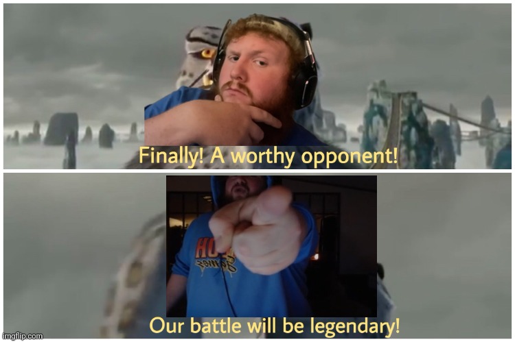 Our Battle Will Be Legendary | image tagged in our battle will be legendary | made w/ Imgflip meme maker