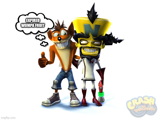 Crash and cortex | EXPIRED WUMPA FRUIT | image tagged in crash and cortex | made w/ Imgflip meme maker