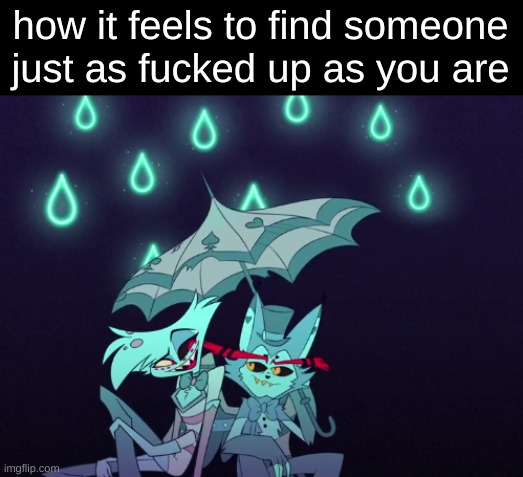 how it feels to find someone just as fucked up as you are | image tagged in hazbin hotel,angel dust,husk | made w/ Imgflip meme maker