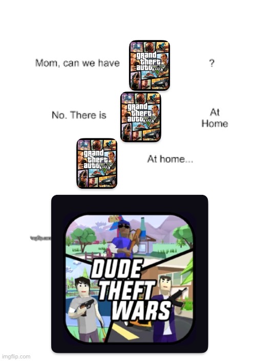 Dude theft wars? | made w/ Imgflip meme maker