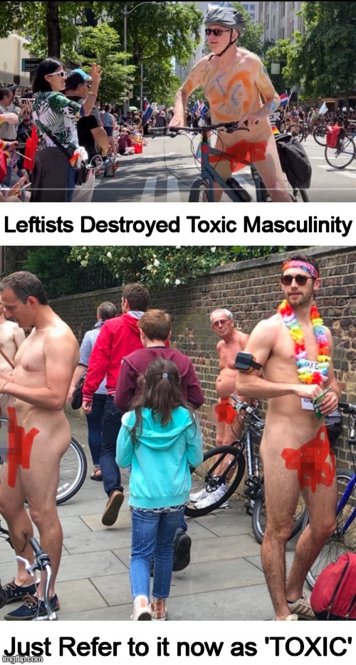 Men are no longer men and people don't know what a woman is... | Leftists Destroyed Toxic Masculinity; Just Refer to it now as 'TOXIC' | image tagged in politics,pride month,parade,leftists,toxic masculinity,confusion | made w/ Imgflip meme maker