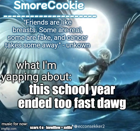 tweaks nightcore ass template | this school year ended too fast dawg; scars 4 u - luvwillow + xofilo | image tagged in tweaks nightcore ass template | made w/ Imgflip meme maker