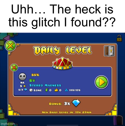 The heck?? | Uhh… The heck is this glitch I found?? | image tagged in glitch,geometry dash,fire in the hole,lobotomy,shadows from the grave | made w/ Imgflip meme maker