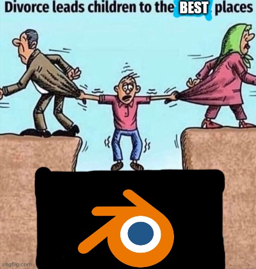 It does | BEST | image tagged in divorce leads children to the worst places | made w/ Imgflip meme maker