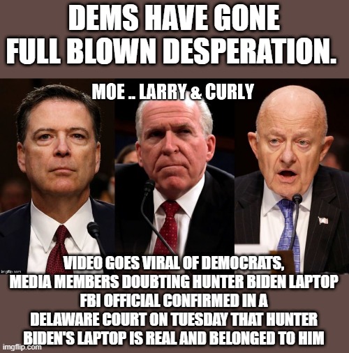 Seem's Jan Brady is back, RUSSIA RUSSIA RUSSIA.. | DEMS HAVE GONE FULL BLOWN DESPERATION. VIDEO GOES VIRAL OF DEMOCRATS, MEDIA MEMBERS DOUBTING HUNTER BIDEN LAPTOP
FBI OFFICIAL CONFIRMED IN A DELAWARE COURT ON TUESDAY THAT HUNTER BIDEN'S LAPTOP IS REAL AND BELONGED TO HIM | made w/ Imgflip meme maker