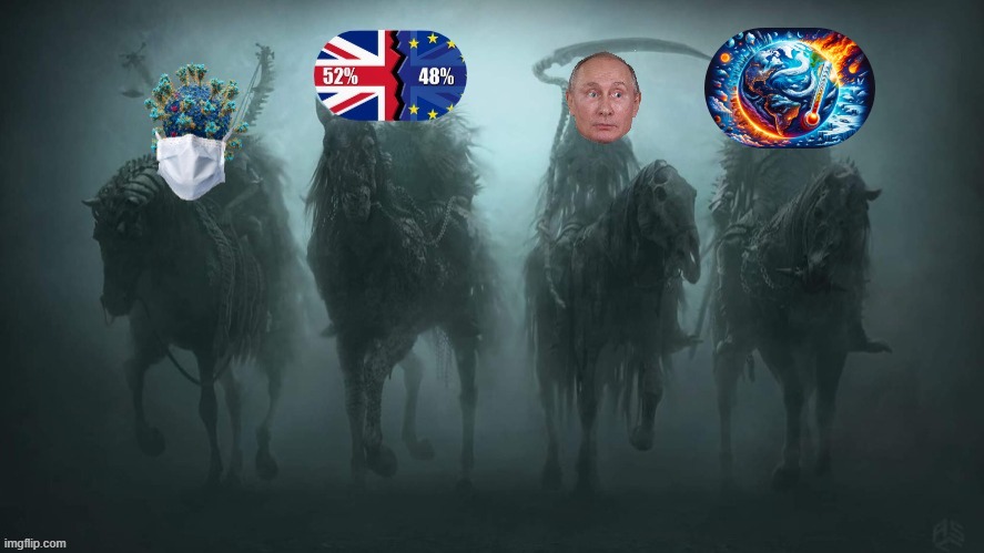 Four Horsemen of the Apocalypse | image tagged in covid,face mask,covid-19,putin,global warming,climate change | made w/ Imgflip meme maker