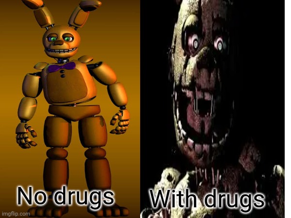 With drugs; No drugs | made w/ Imgflip meme maker