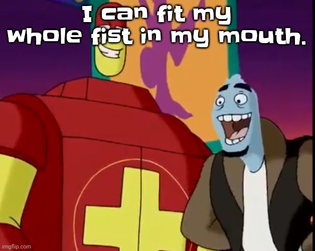 The temp makes it sound even weirder | I can fit my whole fist in my mouth. | image tagged in he's about to perform the bite of 87 | made w/ Imgflip meme maker
